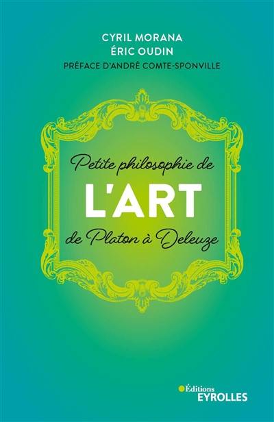 Petite philosophie de l'art : de Platon à Deleuze