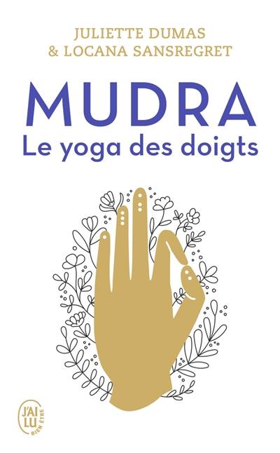 Mudra, le yoga des doigts