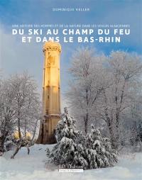 Du ski au Champ du Feu et dans le Bas-Rhin : une histoire des hommes et de la nature dans les Vosges alsaciennes