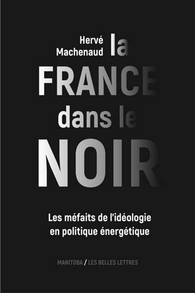 La France dans le noir : les méfaits de l'idéologie en politique énergétique