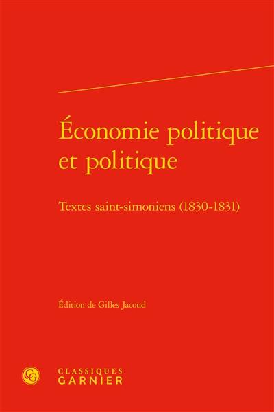 Economie politique et politique : textes saint-simoniens, 1830-1831