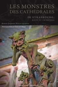 Les monstres des cathédrales de Strasbourg, Bâle et Fribourg