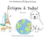 Les aventures d'Eclipse de lune. Vol. 2. Eclipse à Dubaï