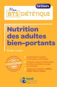 Nutrition des adultes bien-portants : le cours : conforme au nouveau programme