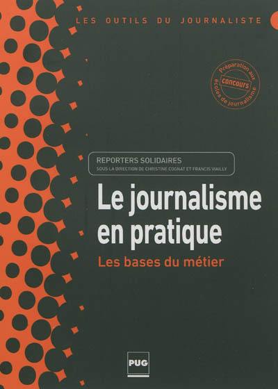 Le journalisme en pratique : les bases du métier
