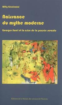 Naissance du mythe moderne : Georges Sorel et la crise de la pensée savante (1889-1914)