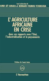 L'Agriculture africaine en crise dans ses rapports avec l'Etat, l'industrialisation et la paysannerie