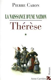 La naissance d'une nation. Vol. 1. Thérèse