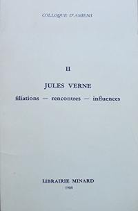 Jules Verne, filiations, rencontres, influences : Colloque d'Amiens, 11-13-11.77