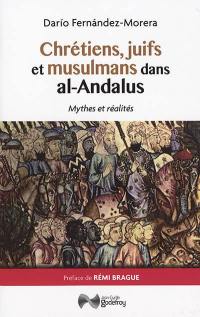 Chrétiens, juifs et musulmans dans al-Andalus : mythes et réalités