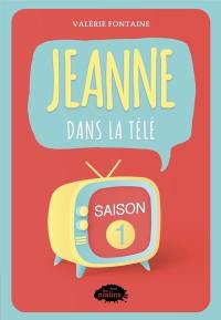 Jeanne.tv. Vol. 1. Jeanne dans la télé