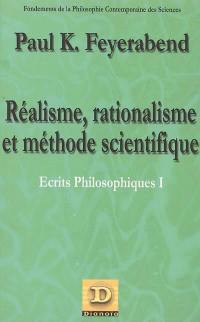 Ecrits philosophiques. Vol. 1. Réalisme, rationalisme et méthode scientifique