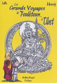 Les grands voyages de Foulétoun. Le Tibet