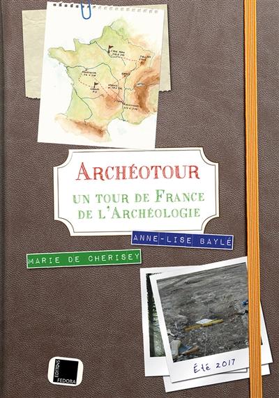 Archéotour : un tour de France de l'archéologie : 15 juillet au 30 sepembre 2017
