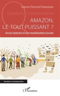 Amazon, le tout-puissant ? : socio-histoire d'une mobilisation locale