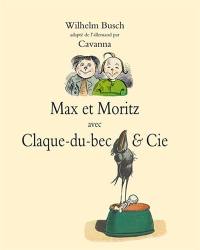 Max et Moritz : avec Claque-du-bec & Cie