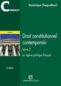 Droit constitutionnel contemporain. Vol. 2. Le régime politique français