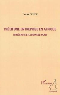 Créer une entreprise en Afrique : itinéraire et business plan
