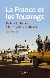 La France et les Touaregs : de la colonisation à la 3e Guerre mondiale