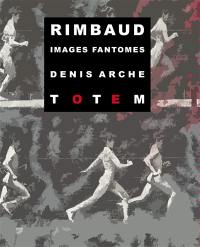 Rimbaud : images fantômes