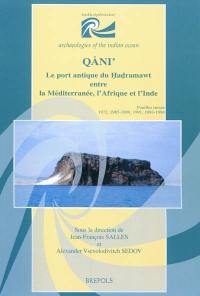 Qani : le port antique du Hadramawt entre la Méditerranée, l'Afrique et l'Inde : fouilles russes 1972, 1985-1989, 1991, 1993-1994
