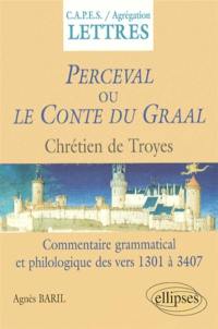 Perceval ou Le conte du Graal, Chrétien de Troyes (d'après l'édition de Félix Lecoy) : commentaire grammatical et philologique des vers 1301 à 3407 : préparation à l'épreuve d'ancien français