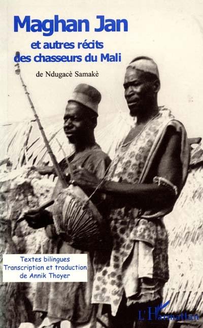 Maghan Jan : et autres récits des chasseurs du Mali