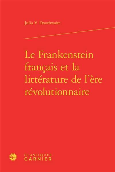 Le Frankenstein français et la littérature de l'ère révolutionnaire