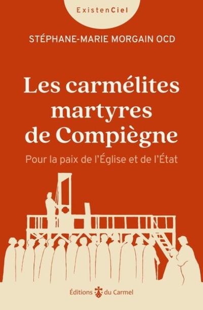 Les carmélites martyres de Compiègne : pour la paix de l'Eglise et de l'Etat