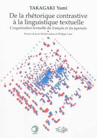 De la rhétorique contrastive à la linguistique textuelle : l'organisation textuelle du français et du japonais