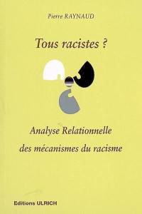 Tous racistes ? : analyse relationnelle des mécanismes du racisme