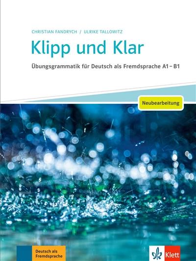 Klipp und Klar : Ubungsgrammatik für Deutsch als Fremdsprache A1-B1