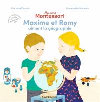 Mes amis Montessori. Vol. 2. Maxime et Romy aiment la géographie