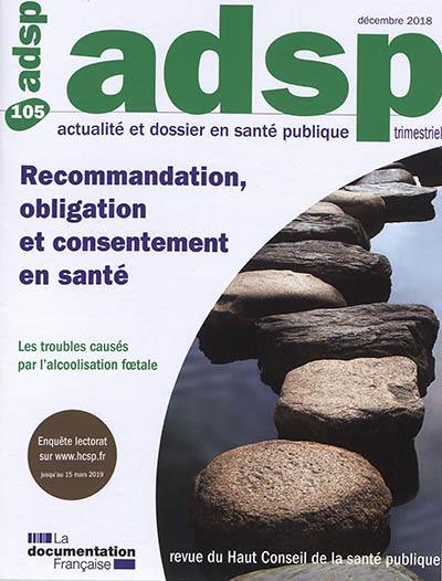 ADSP, actualité et dossier en santé publique, n° 105. Recommandation, obligation et consentement en santé