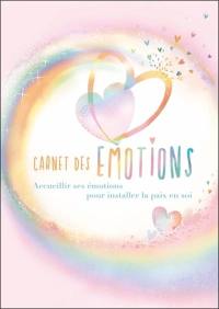 Carnet des émotions : accueillir ses émotions pour installer la paix en soi