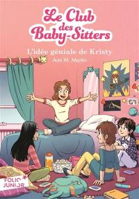 Le Club des baby-sitters. Vol. 1. L'idée géniale de Kristy