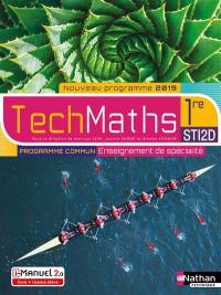 TechMaths, 1re STI2D : enseignement commun et de spécialité : livre + licence élève, nouveau programme 2019