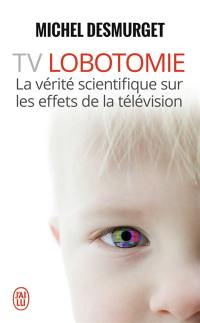 TV lobotomie : la vérité scientifique sur les effets de la télévision
