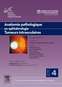 Anatomie pathologique en ophtalmologie, tumeurs intraoculaires : cours de sciences fondamentales et cliniques : section 4, 2011-2012