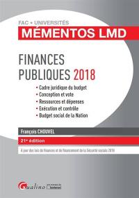 Finances publiques 2018 : cadre juridique du budget, conception et vote, ressources et dépenses, exécution et contrôle, budget social de la nation