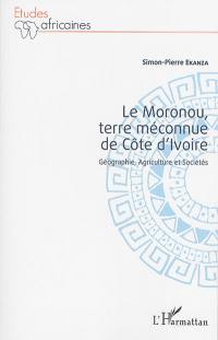 Le Moronou, terre méconnue de la Côte d'Ivoire : géographie, agriculture et sociétés