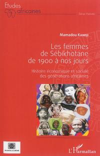 Les femmes de Sébikhotane de 1900 à nos jours : histoire économique et sociale des générations africaines