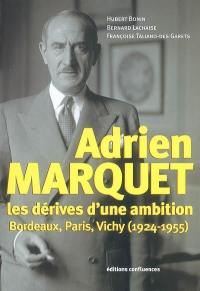Adrien Marquet : les dérives d'une ambition, Bordeaux, Paris, Vichy (1924-1955)