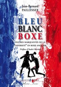 Bleu, blanc, boxe : figures marquantes de la diversité en boxe anglaise