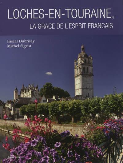 Loches-en-Touraine : la grâce de l'esprit français