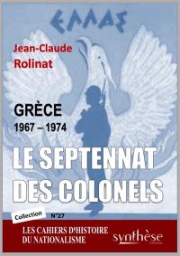 Cahiers d'histoire du nationalisme, n° 27. Le septennat des colonels : Grèce 1967-1974