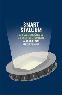 Smart stadium : le stade numérique du spectacle sportif