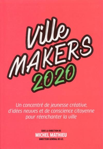 Ville Makers 2020 : un concentré de jeunesse créative, d'idées neuves et de conscience citoyenne pour réenchanter la ville