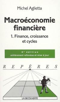 Macroéconomie financière. Vol. 1. Finance, croissance et cycles