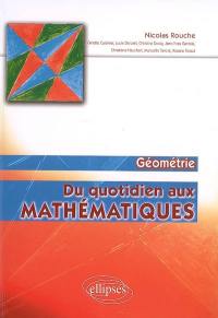 Du quotidien aux mathématiques. Vol. 2. Géométrie